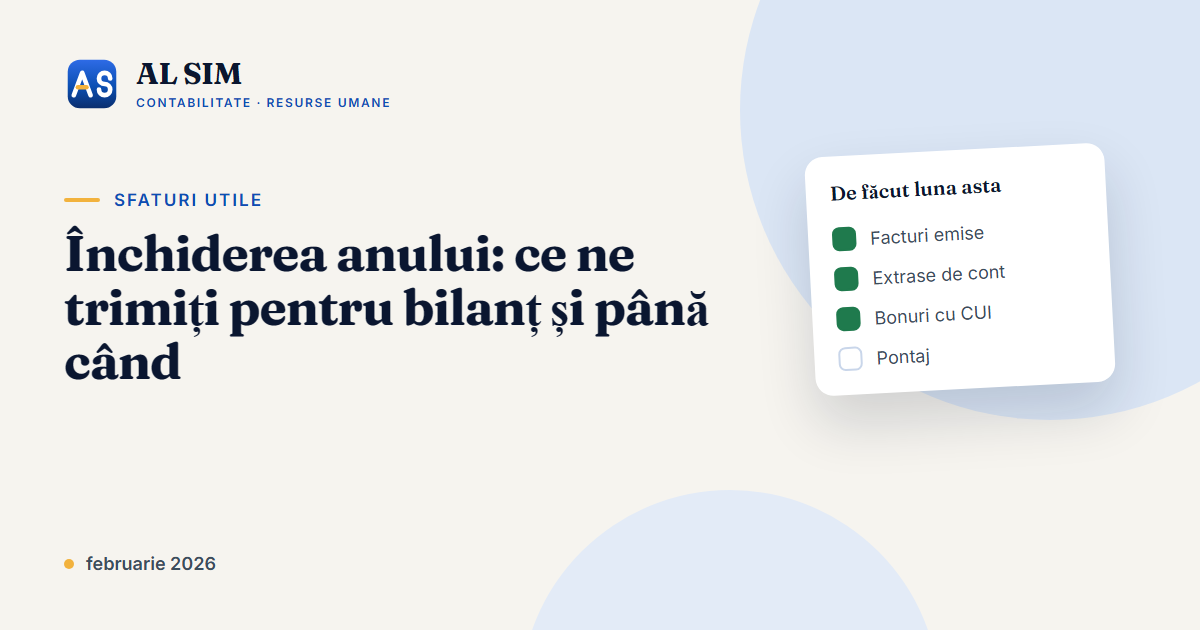 Închiderea anului: ce ne trimiți pentru bilanț și până când